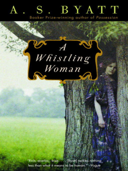 Title details for A Whistling Woman by A. S. Byatt - Available